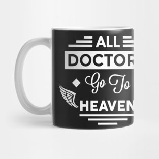 All Doctors Go To Heaven Mug